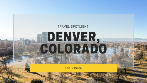 Travel Spotlight Denver, Colorado - Eric Hulsman