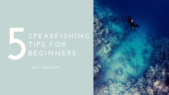 5 Spearfishing Tips For Beginners - Eric Hulsman