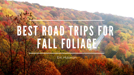 Best Road Trips For Fall Foliage - Eric Huslman